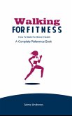 Walking for Fitness: How to Walk for Better Health (Reference Books, #7) (eBook, ePUB)