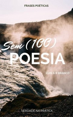 Sem (100) Poesia (eBook, ePUB) - Branco, Luis A R