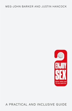 A Practical Guide to Sex (eBook, ePUB) - Barker, Meg-John; Hancock, Justin; Barker, Meg-John