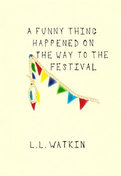 Cover A Funny Thing Happened On The Way To The Festival (LL Watkin Stories, #1) (eBook, ePUB)