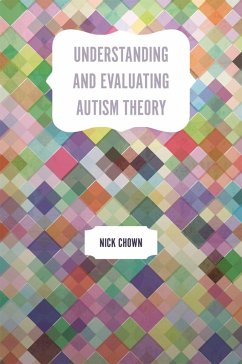 Understanding and Evaluating Autism Theory (eBook, ePUB) - Chown, Nick