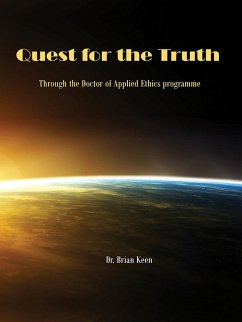 Quest for the Truth Through the Doctor of Applied Ethics programme (eBook, ePUB) - Keen, Brian