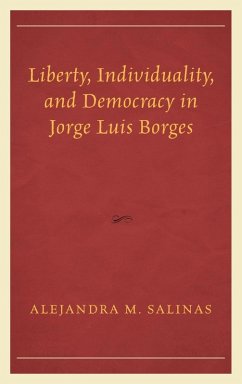 Liberty, Individuality, and Democracy in Jorge Luis Borges (eBook, ePUB) - Salinas, Alejandra M.
