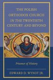 The Polish Orthodox Church in the Twentieth Century and Beyond (eBook, ePUB)