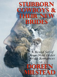 Cover Stubborn Cowboys & Their New Brides: A Boxed Set of Four Mail Order Bride Romances (eBook, ePUB)