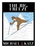 The Big Freeze (Sussman - Glick mystery trilogy, #3) (eBook, ePUB)