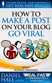How to Make a Post on Your Blog Go Viral (Real Fast Results, #15) (eBook, ePUB)