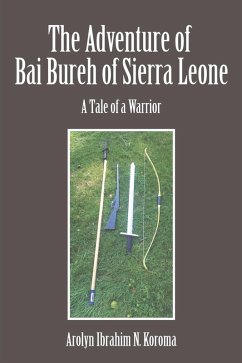 The Adventure of Bai Bureh of Sierra Leone (eBook, ePUB) - Koroma, Ibrahim Arolyn N.
