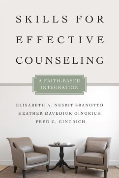 Skills for Effective Counseling (eBook, ePUB) - Nesbit Sbanotto, Elisabeth A.; Gingrich, Heather Davediuk; Gingrich, Fred C.