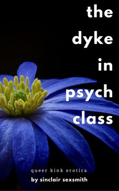 Cover The Dyke in Psych Class: Queer Kink Erotica (eBook, ePUB)