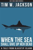 When The Sea Shall Give Up Her Dead (eBook, ePUB)