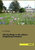 100 Ausflüge in die nähere Umgebung Dresdens