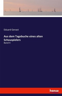 Aus dem Tagebuche eines alten Schauspielers - Genast, Eduard