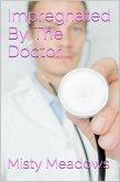 Impregnated By The Doctor (Impregnation, Dominant Man) (eBook, ePUB) Impregnated By The Doctor (Impregnation, Dominant Man) (eBook, ePUB)