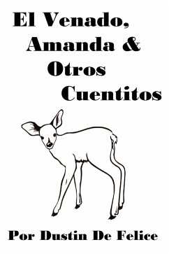 El Venado, Amanda & Otros Cuentitos (eBook, ePUB) - Felice, Dustin de