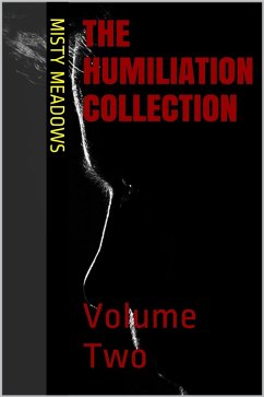 The Humiliation Collection: Volume Two (Femdom) (eBook, ePUB) - Meadows, Misty