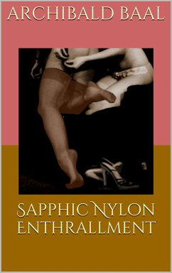 Sapphic Nylon Enthrallment (eBook, ePUB) - Baal, Archibald