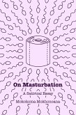 On Masturbation: A Satirical Essay (eBook, ePUB) On Masturbation: A Satirical Essay (eBook, ePUB)