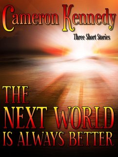 The Next World Is Always Better (eBook, ePUB) - Kennedy, Cameron