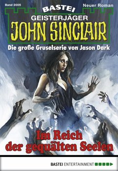 Im Reich der gequälten Seelen / John Sinclair Bd.2005 (eBook, ePUB) - Wolfe, Eric; Puljic, Madeleine