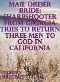 Mail Order Bride: Sharpshooter From Georgia Tries To Return Three Men to God In California (eBook, ePUB)