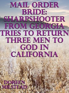 Cover Mail Order Bride: Sharpshooter From Georgia Tries To Return Three Men to God In California (eBook, ePUB)