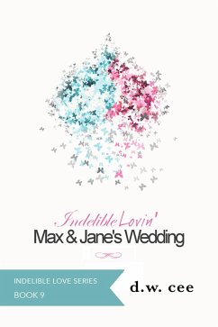 Indelible Lovin' - Max & Jane's Wedding (Indelible Love, #10) (eBook, ePUB) - Cee, Dw