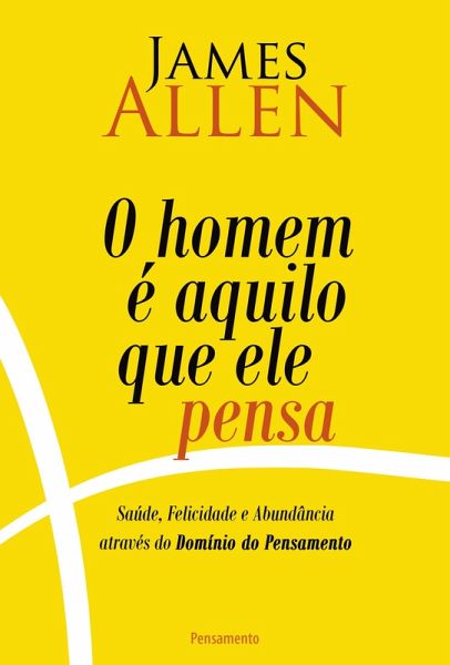 O homem é aquilo que ele pensa (eBook, ePUB) O homem é aquilo que ele pensa (eBook, ePUB)