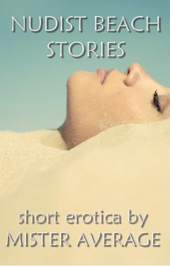 Nudist Beach Stories (eBook, ePUB) - Average, Mister Nudist Beach Stories (eBook, ePUB) - Average, Mister