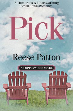 Pick: A Humorous and Heartwarming Small Town Romance (Copperwood, #2) (eBook, ePUB) - Patton, Reese