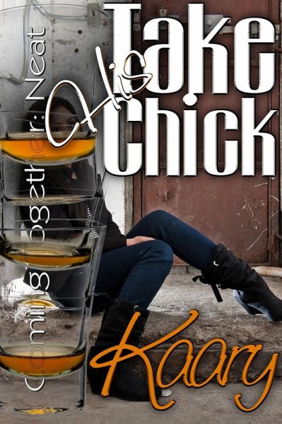 Take His Chick (Coming Together: Neat, #9) (eBook, ePUB) Take His Chick (Coming Together: Neat, #9) (eBook, ePUB)