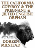 The California Cowboy & The Pregnant & Jilted English Orphan: A Mail Order Bride Romance (eBook, ePUB)