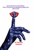 Secrets On How To Teach Children "How To Pray, Praise and Worship According to the Word of God". (eBook, ePUB) Secrets On How To Teach Children "How To Pray, Praise and Worship According to the Word of God". (eBook, ePUB)