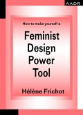 How to make yourself a Feminist Design Power Tool (eBook, ePUB)