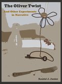 The Oliver Twist & Other Experiments in Narrative (eBook, ePUB) The Oliver Twist & Other Experiments in Narrative (eBook, ePUB)
