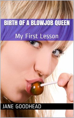 Cover Birth of a Blowjob Queen: My First Lesson (Taboo Forbidden Erotica) (eBook, ePUB)