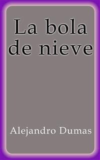 La bola de nieve (eBook, ePUB) - Dumas, Alejandro