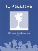 IL POLLISMO - 101 storie di pollismo zen più altre 91 (eBook, ePUB)