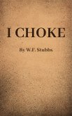 I Choke (eBook, ePUB)