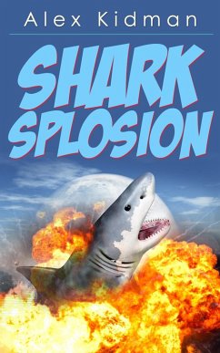 Sharksplosion (eBook, ePUB) - Kidman, Alex