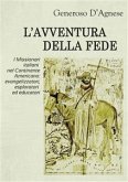 L'Avventura della Fede - I Missionari italiani nel Continente Americano: evangelizzatori, esploratori ed educatori (eBook, PDF)