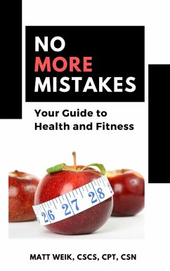 No More Mistakes: Your Guide to Health and Fitness (eBook, ePUB) - Weik, Matt