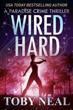 Wired Hard (Paradise Crime Thrillers, #3) (eBook, ePUB) - Neal, Toby
