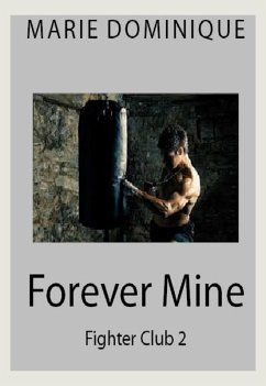 Forever Mine (Fighter Club 2) (eBook, ePUB) - Dominique, Marie