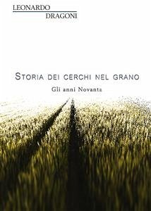 Storia dei cerchi nel grano. Gli anni Novanta (eBook, ePUB) - Dragoni, Leonardo; Dragoni, Leonardo