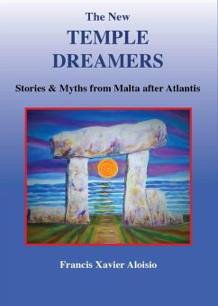 The New Temple Dreamers - Stories and Myths From Malta After Atlantis (eBook, ePUB) - Aloisio, Francis Xavier