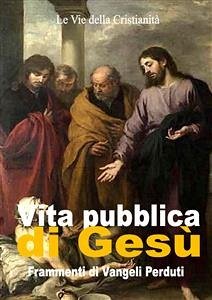 Vita pubblica di Gesù (eBook, ePUB) - Vari, Autori