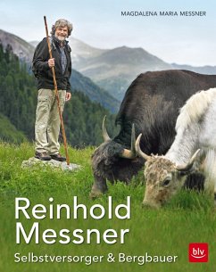 Reinhold Messner - Selbstversorger & Bergbauer TB - Messner, Magdalena Maria