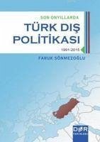 Son Onyillarda Türk Dis Politikasi 3 1991 2015 - Sönmezoglu, Faruk