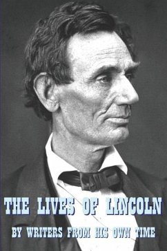 The Lives of Lincoln: A Collective Biography by Writers from His Own Time - Tabbert, Christopher